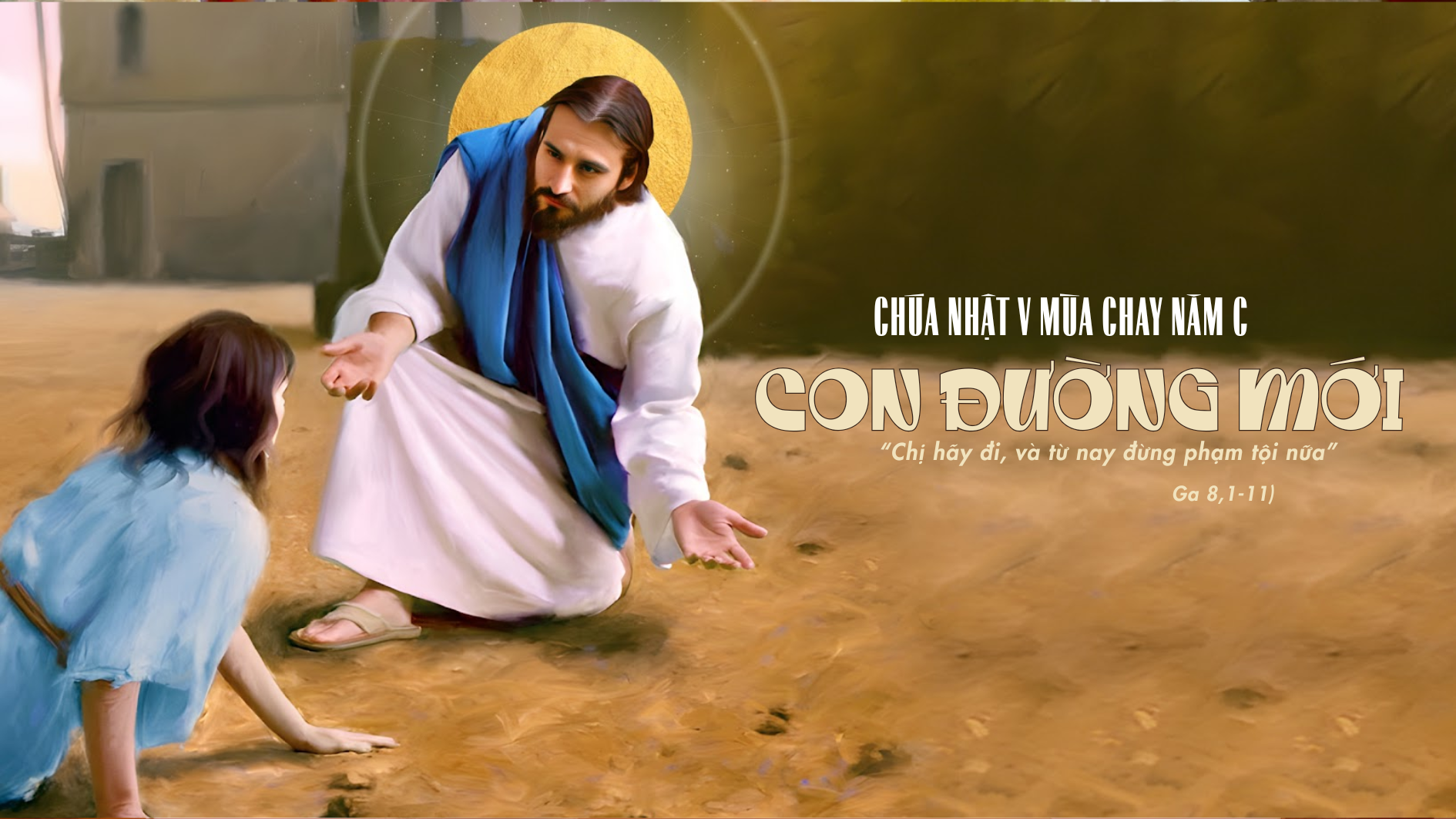 Con đường mới cho chị và cho tôi - Chúa Nhật V Mùa Chay năm C